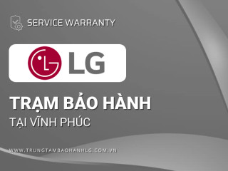 Trung tâm bảo hành LG tại Vĩnh Phúc