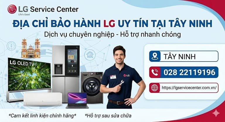 Bảo hành tủ lạnh, máy giặt, tivi LG tại nhà khu vực Tây Ninh