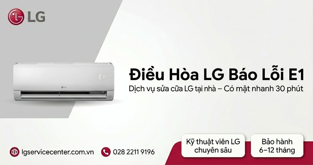 Điều hòa LG báo lỗi e1 - Xử lý uy tín, chuyên nghiệp