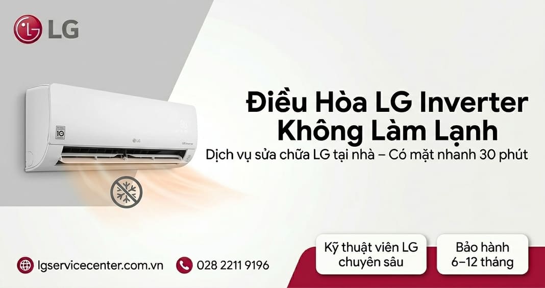 Điều hòa LG Inverter không làm lạnh - Khắc phục chuyên nghiệp 24/7