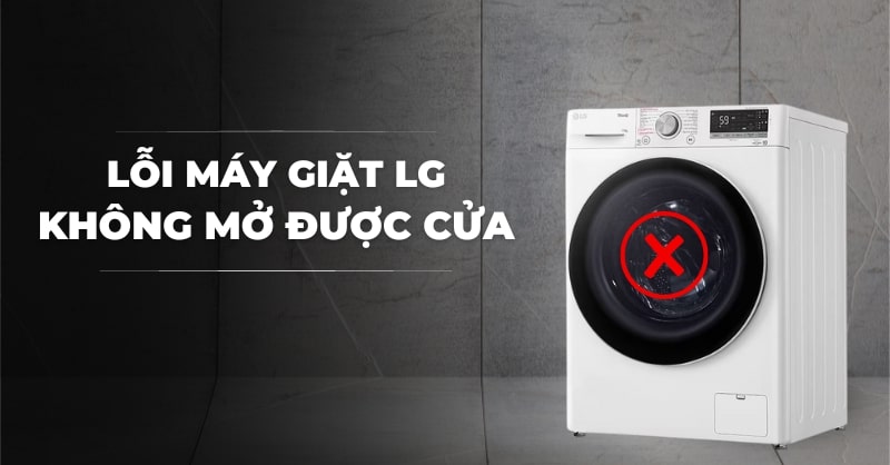 Sửa chữa máy giặt LG bị kẹt cửa, không mở được