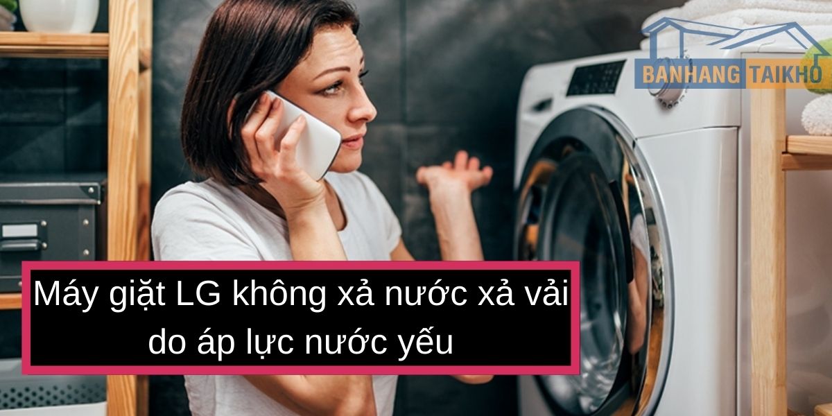 Máy giặt LG giặt không sạch