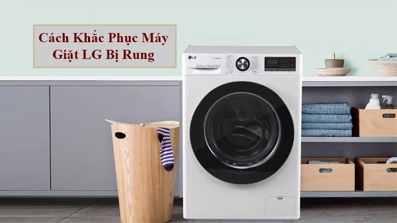 Máy giặt LG bị rung lắc mạnh