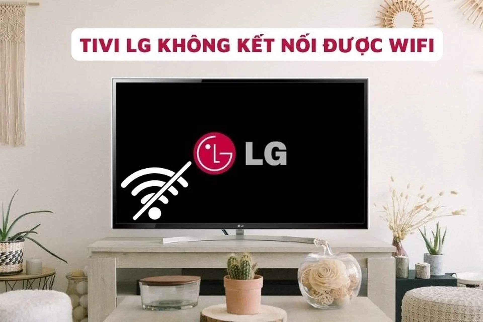 Tivi LG không kết nối Wifi