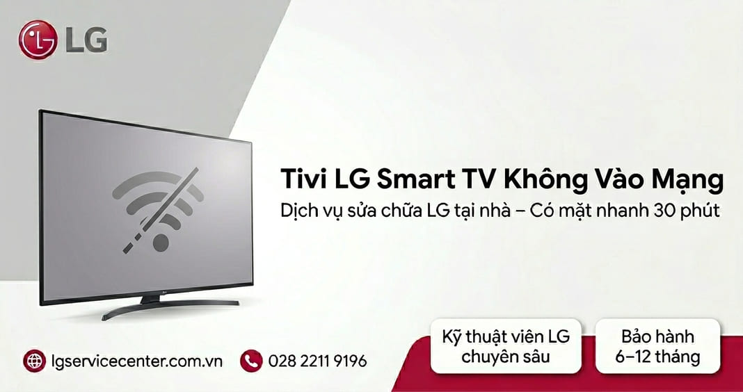 Tivi LG Smart TV không vào mạng - Xử lý uy tín, chuyên nghiệp