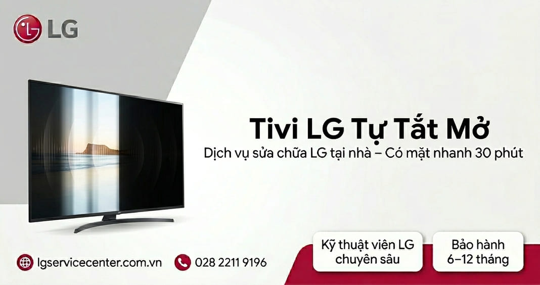 Tivi LG tự tắt mở - Xử lý uy tín, chuyên nghiệp