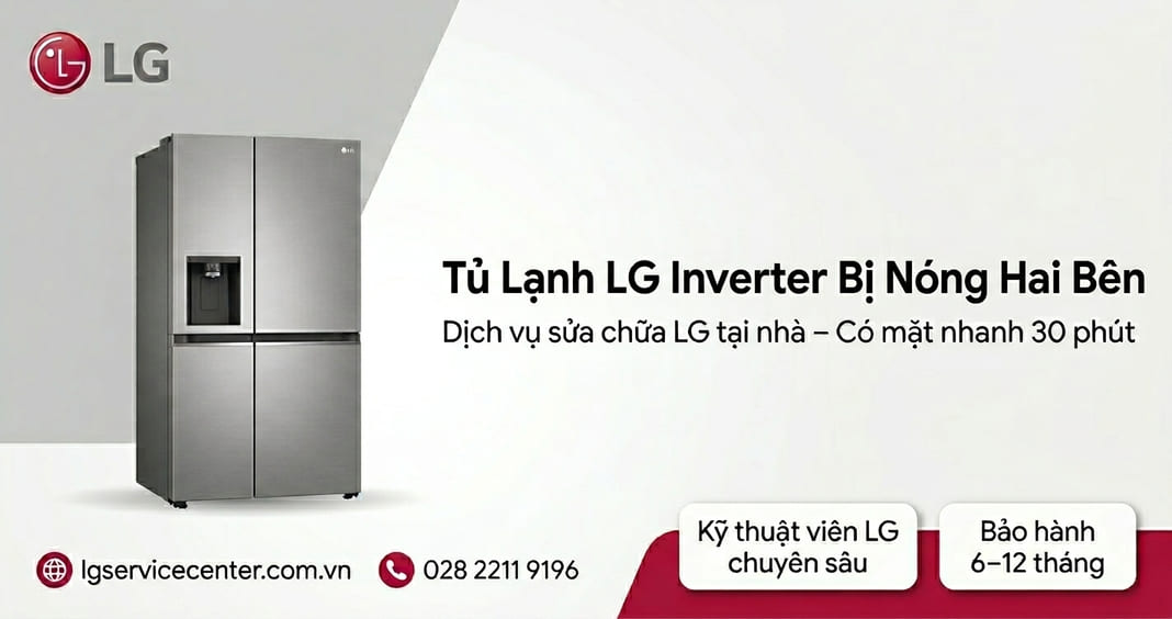 Tủ lạnh LG Inverter bị nóng hai bên - Hỗ trợ nhanh chóng 24/7