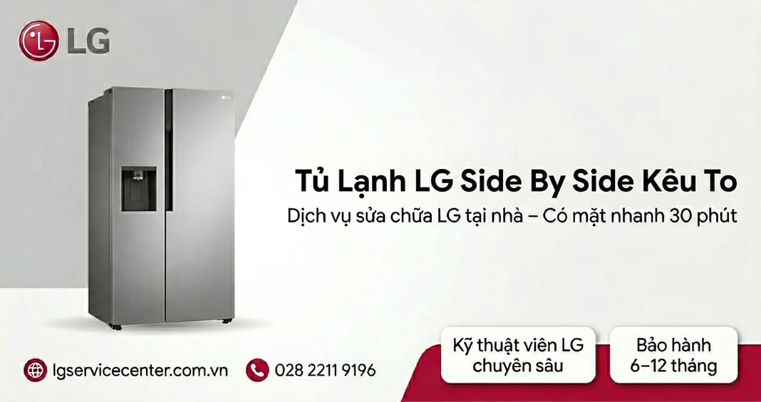 Tủ lạnh LG Side by Side kêu to - Sửa chữa nhanh chóng, uy tín